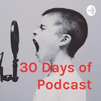 30 Days of Podcast