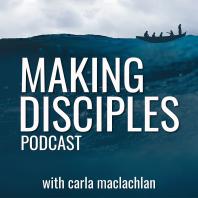 Making Disciples with Carla MacLachlan
