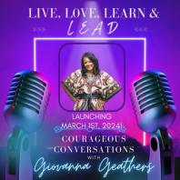 Live, Love, Learn and Lead with Giovanna Geathers