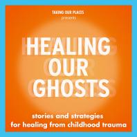 Healing Our Ghosts