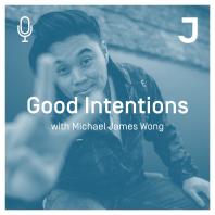 Good Intentions with Michael James Wong