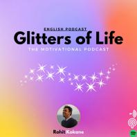 Glitters of Life | The Motivational Podcast