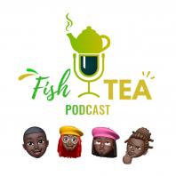 Fish Tea Podcast