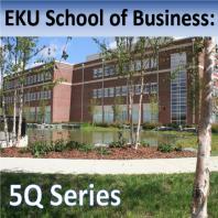 EKU School of Business: 5Q Series