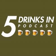 5 Drinks In Podcast