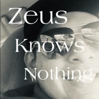 Zeus Knows Nothing