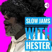 Slow Jams with Hester