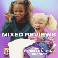 Mixed Reviews with Danielle Burnett and Jenny Burnett