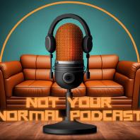 Not Your Normal Podcast