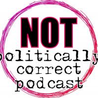 Not Politically Correct Podcast