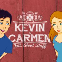 Kevin and Carmen Talk About Stuff