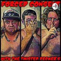 Forced Consent with The Twisted Pecker's