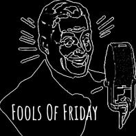 Fools Of Friday