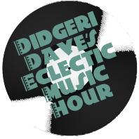 Didgeri Dave's Eclectic Music Hour