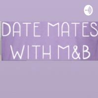 Date Mates With M and B