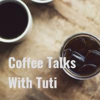 Coffee Talks With Tuti 