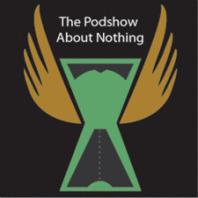 The Podshow About Nothing