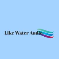 Like Water Audio