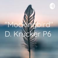 Mockingbird D. Krucker P6