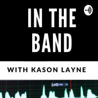 In The Band with Kason Layne