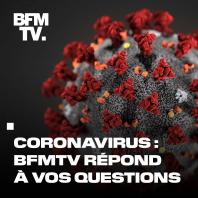 Coronavirus : BFMTV répond à vos questions