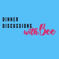 Dinner Discussions withBee