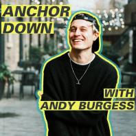 Anchor Down with Andy Burgess