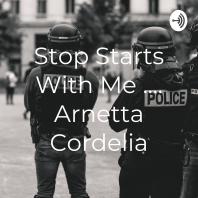 Stop Starts With Me .... Arnetta Cordelia