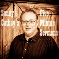 Sonny Cathey's Five Minute Sermons
