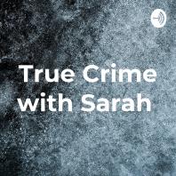 True Crime with Sarah 