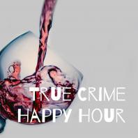 True Crime Happy Hour