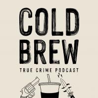 Cold Brew: True Crime Podcast