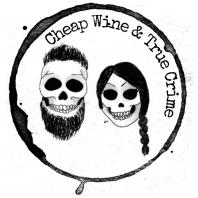 Cheap Wine And True Crime
