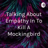 Talking About Empathy In To Kill A Mockingbird