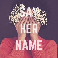 SAY HER NAME 