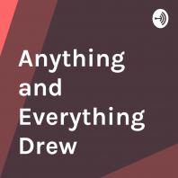 Anything and Everything Drew
