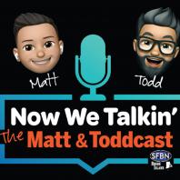 Now We Talkin’ The Matt & Toddcast