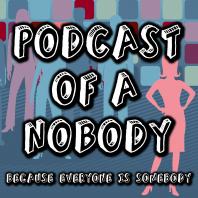 Podcast of a Nobody