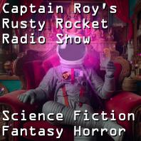 Captain Roy's Rusty Rocket Radio Show: THE UK Geek Science Fiction, Fantasy, Horror, Doctor Who, Hammer, Etc. Podcast