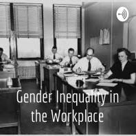 Gender Inequality in the Workplace