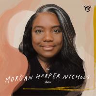 The Morgan Harper Nichols Show