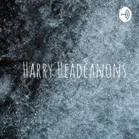 Harry Headcanons