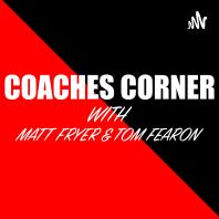 The Coaches Corner with Matt Fryer and Tom Fearon