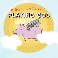 A Beginner's Guide to Playing God