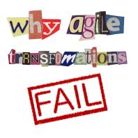 Why Agile Transformations Fail
