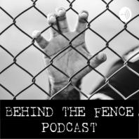BEHIND THE FENCE