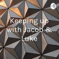 Keeping up with Jacob & Luke