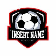 Insert Name FC Podcast