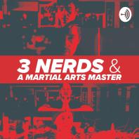 3 Nerds & a Martial Arts Master