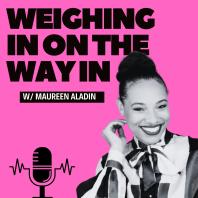 Weighing in on the Way In with Maureen Aladin